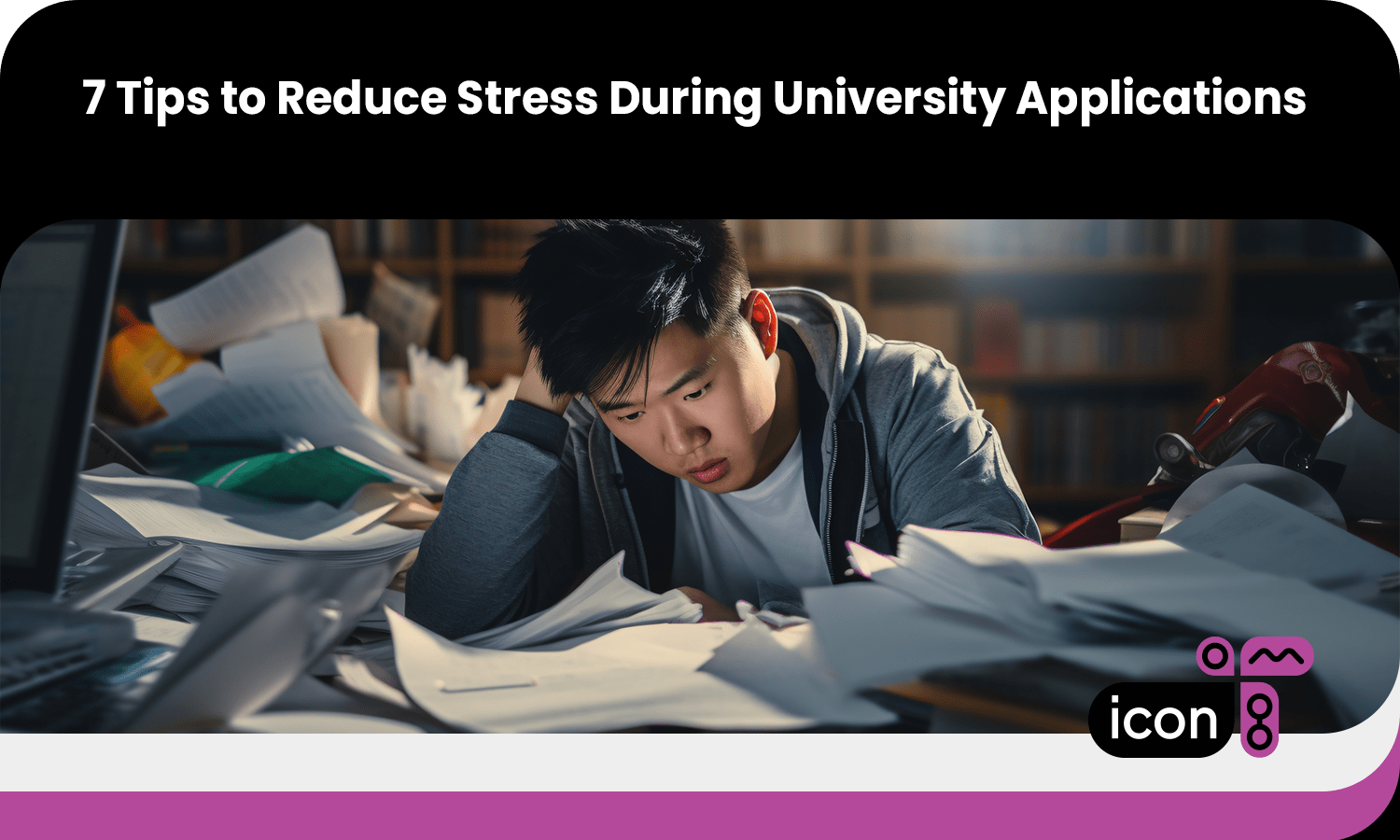 7 Tips to Reduce Stress During University Applications