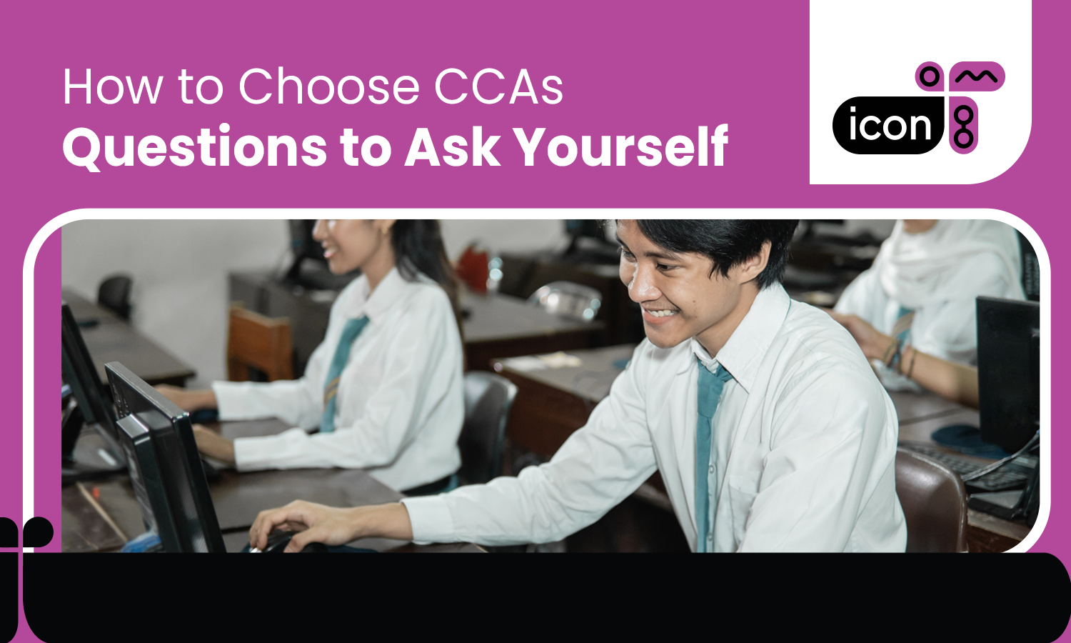 A Guide for Choosing Your CCAs: Questions to Ask Yourself